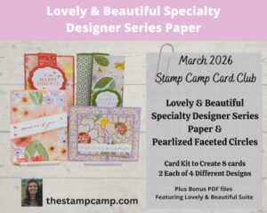 March 2026 Stamp Camp at Home Card Club Kit featuring the Lovely and Beautiful Specialty Designer Series Paper